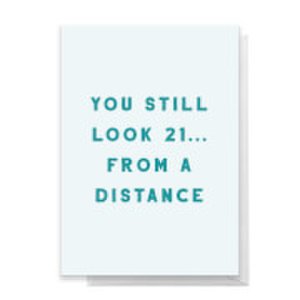 You Still Look 21... From A Distance Greetings Card - Standard Card