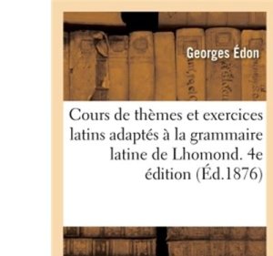 Hachette Bnf Cours de thèmes et exercices latins adaptés à la grammaire latine de lhomond