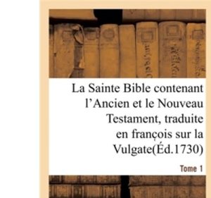 La Sainte Bible contenant l'Ancien et le Nouveau Testament