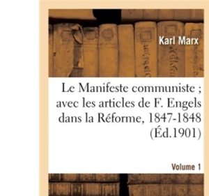 Le Manifeste communiste  avec les articles de F. Engels dans la Réforme, 1847-1848. Volume 1