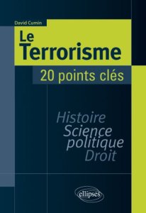 Ellipses Le terrorisme. histoire, science politique, droit. 20 points clés