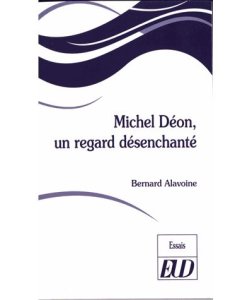 Universitaires De Dijon Eds Michel deon un regard desenchante