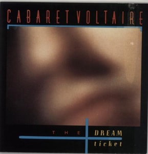 Cabaret Voltaire The Dream Ticket 1983 UK 7 vinyl CVS2