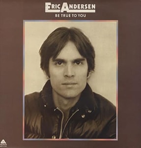 Eric Andersen Be True To You 1975 UK vinyl LP ARTY114
