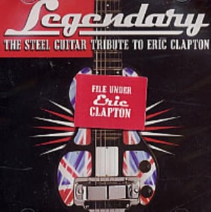 Eric Clapton Legendary - A Steel Guitar Tribute To Eric Clapton 2001 USA CD album CD-8620