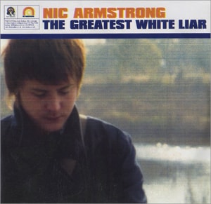 Nic Armstrong The Greatest White Liar 2004 UK CD-R acetate CD ACETATE