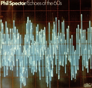 Phil Spector Echoes Of The 60's 1977 UK vinyl LP 2307013
