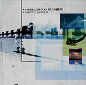 Radiohead Anyone Can Play Radiohead - A Tribute To Radiohead 2001 USA CD album CLP1052-2