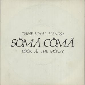 Sömä Cömä These Loyal Hands ! 1982 UK 7 vinyl MEDIAONE