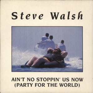 Steve Walsh Ain't No Stoppin' Us Now [Party For The World] 1988 UK 7 vinyl A1304