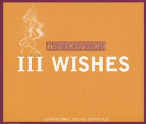Terrorvision III (Three) Wishes 1999 UK CD single CDVEGDJS17