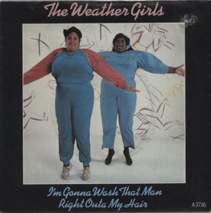 The Weather Girls I'm Gonna Wash That Man Right Outa My Hair 1984 UK 7 vinyl A3716