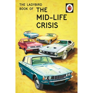 The Ladybird Book Of The Mid Life Crisis
