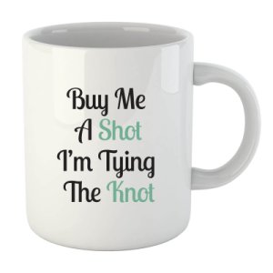 By Iwoot Taza  buy me a shot i'm tying the knot  - blanco
