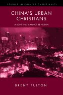 chinas urban christians a light that cannot be hidden studies in chinese ch