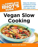 complete idiots guide to vegan slow cooking enjoy the delicious convenience