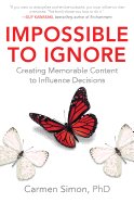 impossible to ignore creating memorable content to influence decisions