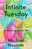 infinite tuesday an autobiographical riff
