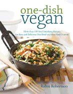 one dish vegan more than 150 soul satisfying recipes for easy and delicious