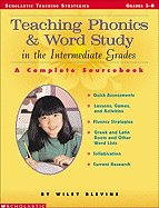 teaching phonics and word study in the intermediate grades a complete sourc