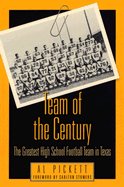 team of the century the greatest high school football team in texas