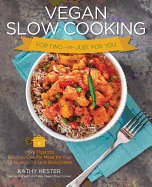 vegan slow cooking for two or just for you more than 100 delicious one pot