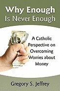 why enough is never enough overcoming worries about money a catholic perspe
