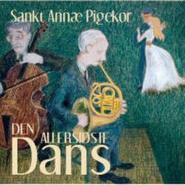 Sankt Annæ Pigekor/Copenhagen Girls Choir  - Den Allersidste Dans