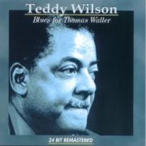 Teddy Wilson - Blues For Thomas Waller [Remastered]