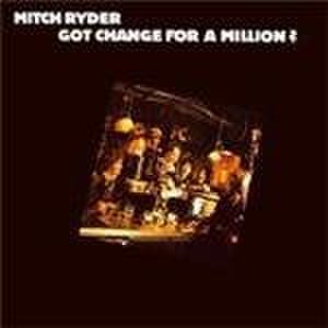 Mitch Ryder - Got Change For A Million (Music CD)