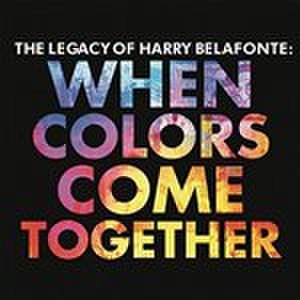 The Legacy Of Harry Belafonte: When Colors Come Together (Music CD