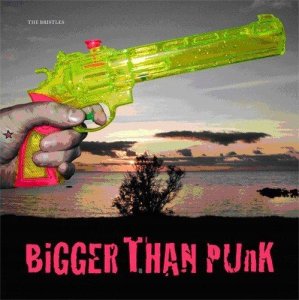 Bristles: Bigger Than Punk [CD]