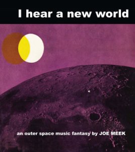 Joe Meek: I Hear A New World (winyl)