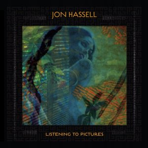 Jon Hassell: Listening To Pictures (pentimento Vol