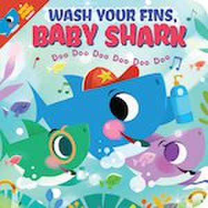 Baby Shark: Wash Your Fins, Baby Shark! Doo Doo Doo Doo Doo Doo (BB)