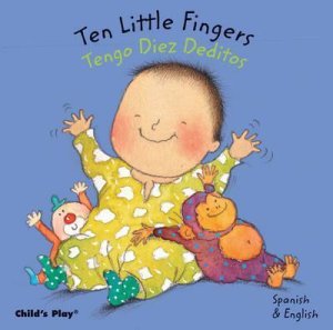 Ten little Fingers/Tengo Diez Deditos by Annie Kubler