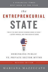 The Entrepreneurial State (Revised Edition) by Mariana Mazzucato