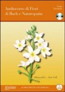 Audiocorso di fiori di Bach e naturopatia. Con CD Audio - Catia Trevi