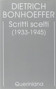 Queriniana Edizione critica delle opere di d. bonhoeffer. vol. 10: scritti scelt