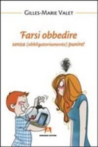 Armando Editore Farsi obbedire. senza (obbligatoriamente) punire! - gilles-marie vale