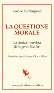 Compagnia Editoriale Aliberti La questione morale. la storica intervista di eugenio scalfari - euge