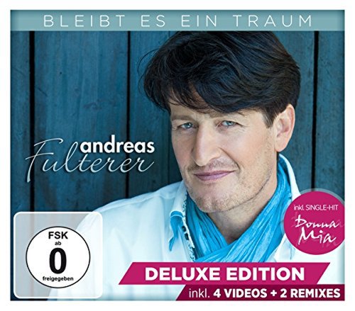 Andreas Fulterer Bleibt es ein traum - deluxe edition - das neue album (inkl. single-hit "donna mia")