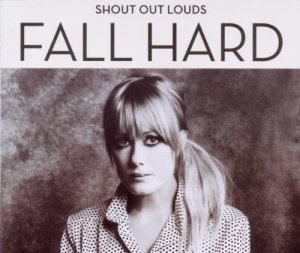 Shout Out Louds Fall hard
