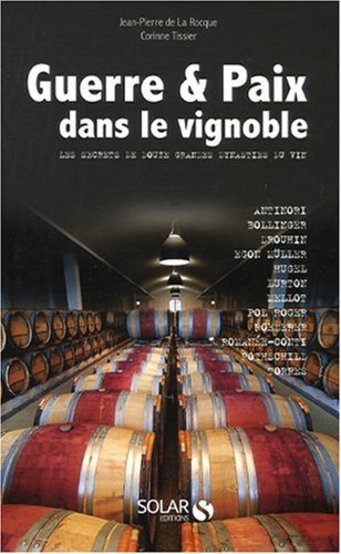 Jean-pierre La Rocque Guerre et paix dans le vignoble : les secrets de douze grandes dynasties du vin