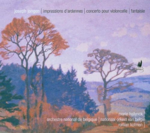 Joseph Jongen: Impressions d'Ardennes / Cellokonzert op.18 / Fantaisie sur deux noëls populaires wallons op.24