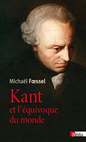 Michaël Foessel Kant et l'équivoque du monde