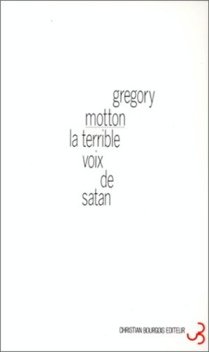 Gregory Motton La terrible voix de satan : [saint-denis, théâtre gérard-philippe, 4 octobre 1994] (chr.bourgois)