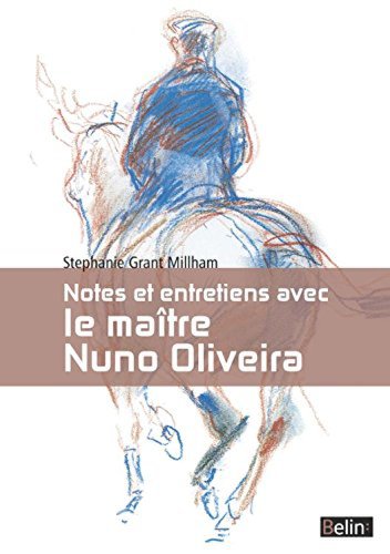 Notes et Entretiens avec le Maitre Nuno Oliveira