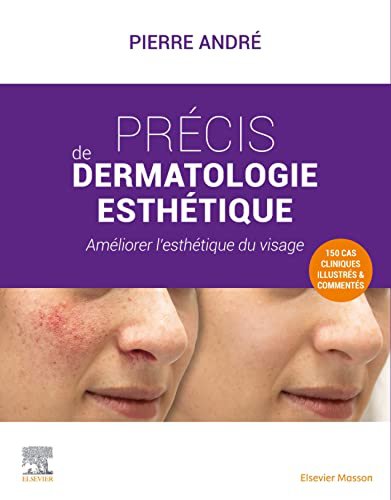 Pierre André Précis de dermatologie esthétique: améliorer l¿esthétique du visage
