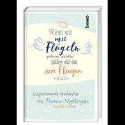 Wenn wir mit Flügeln geboren werden, sollten wir sie zum Fliegen nutzen - Inspirierende Gedanken von Florence Nightingale